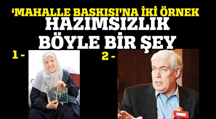 Mahalle baskısına 2 örnek, hazımsızlık böyle bir şey! Mahalle baskısına 2 örnek, hazımsızlık böyle bir şey!