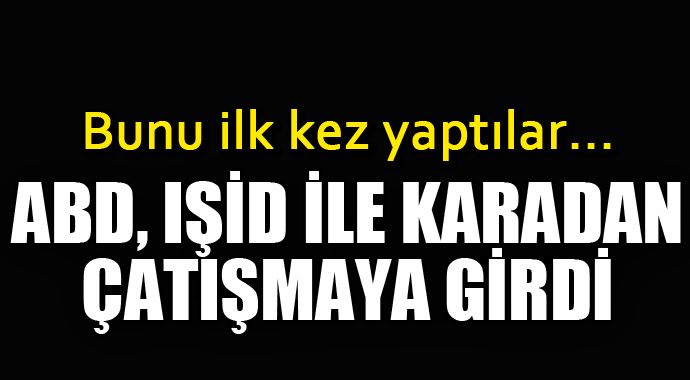 Amerika, IŞİD'e ilk kez karadan operasyon düzenledi ama... Amerika, IŞİD'e ilk kez karadan operasyon düzenledi ama...