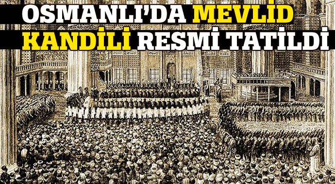 Osmanlı&#039;nın son döneminde Mevlit Kandili resmi tatildi