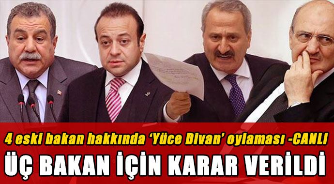 Dört eski bakanla ilgili Yüce Divan oylaması tamamlandı