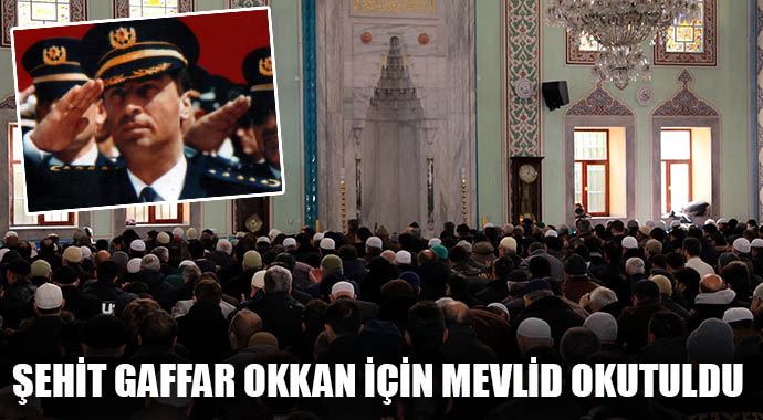 Şehit Polis Müdürü Gaffar Okkan için mevlid okutuldu