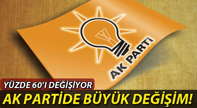 AK Parti'nin yüzde 60'ı değişiyor AK Parti'nin yüzde 60'ı değişiyor