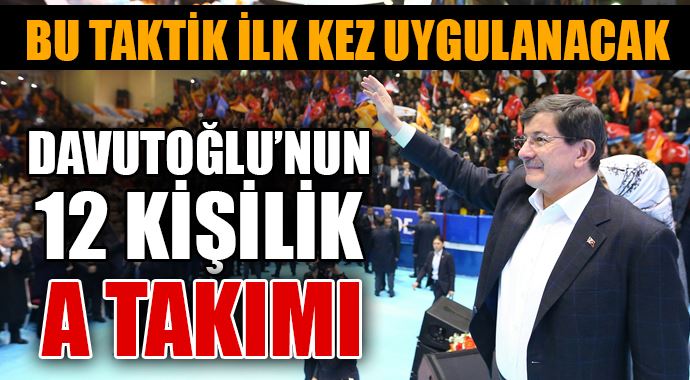 Başbakan Davutoğlu&#039;nun 12 kişilik A Takımı