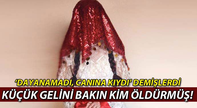 'İntihar etti' denilen çocuk gelini bakın kim öldürmüş! 'İntihar etti' denilen çocuk gelini bakın kim öldürmüş!
