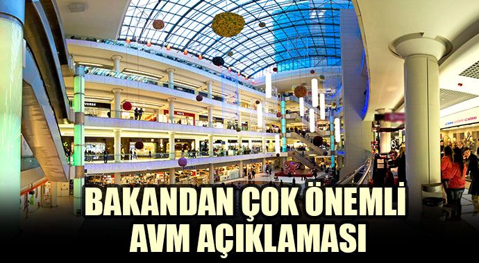Bakan'dan kritik AVM açıklaması Bakan'dan kritik AVM açıklaması