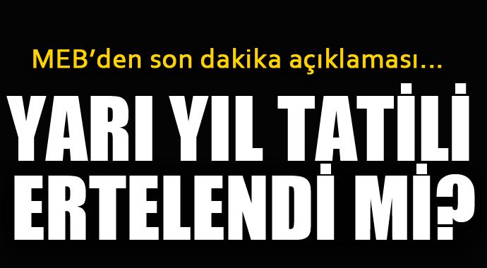 MEB'den son dakika 'yarı yıl tatili' açıklaması!