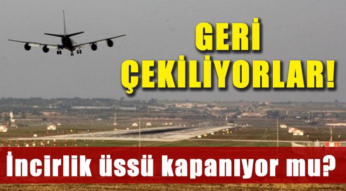 İncirlik üssü kapanıyor mu?