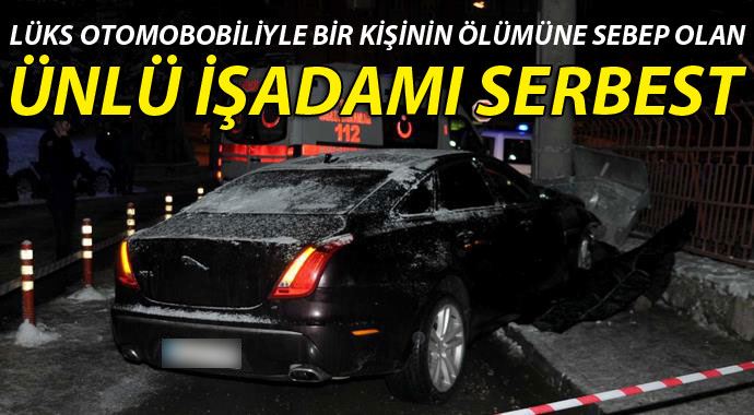 Kazada bir kişinin ölümüne sebep olan ünlü işadamı serbest Kazada bir kişinin ölümüne sebep olan ünlü işadamı serbest