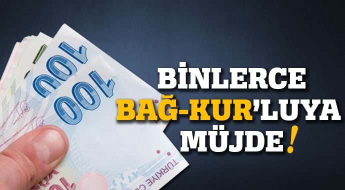 Bağ-Kur'luya müjde! Bağ-Kur'luya müjde!
