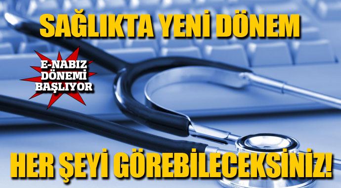 E-nabız ile herkes kendi dijital sağlık kayıtlarına ulaşabilecek