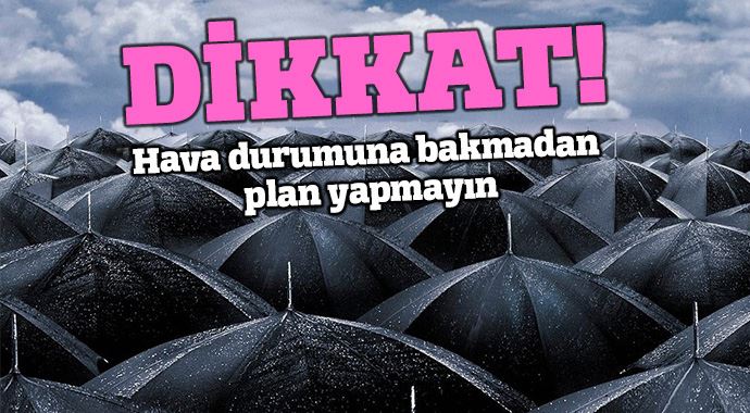 Hava durumuna bakmadan plan yapmayın Hava durumuna bakmadan plan yapmayın
