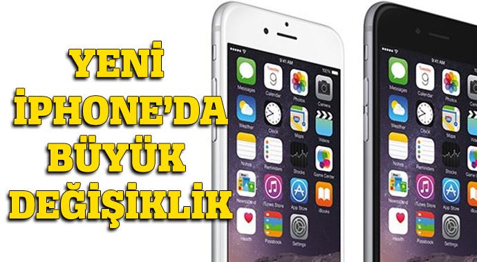 Yeni iPhone'larda büyük değişiklik Yeni iPhone'larda büyük değişiklik