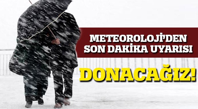 Meteoroloji'dan çok kritik uyarı