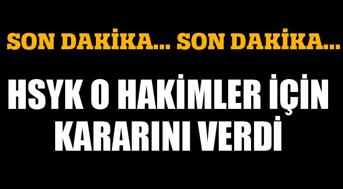 HSYK o hakimler için kararını verdi