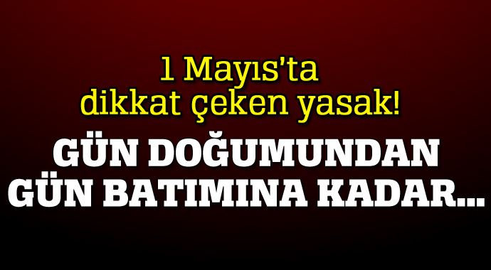 1 Mayıs'ta helikopterlere uçuş yasağı! 1 Mayıs'ta helikopterlere uçuş yasağı!