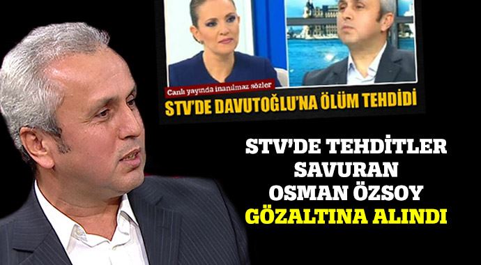 Erdoğan&#039;ı ölümle tehdit eden Özsoy gözaltına alındı 