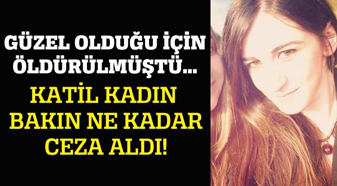 Üniversiteli Bigem'i 'güzel' diye öldüren kadının cezası belli oldu Üniversiteli Bigem'i 'güzel' diye öldüren kadının cezası belli oldu