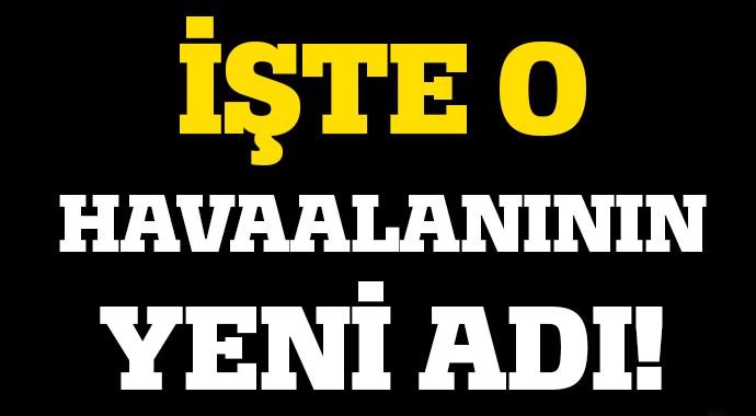 Davutoğlu o havalimanının yeni adını açıkladı Davutoğlu o havalimanının yeni adını açıkladı