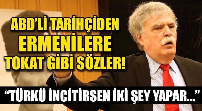 ABD'li tarihçiden Ermenilere tokat gibi sözler! ABD'li tarihçiden Ermenilere tokat gibi sözler!