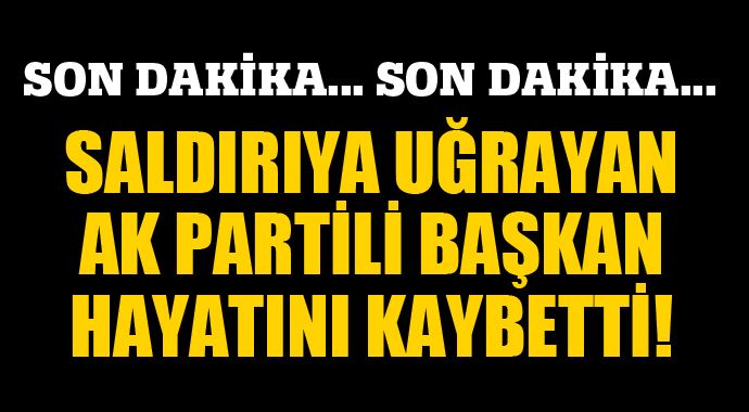 AK Partili Başkan hayatını kaybetti AK Partili Başkan hayatını kaybetti