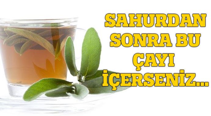 Sahurdan sonra bu çayı içerseniz...