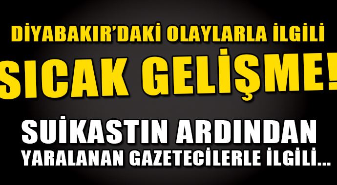 Diyarbakır'daki olaylarla ilgili sıcak gelişme Diyarbakır'daki olaylarla ilgili sıcak gelişme