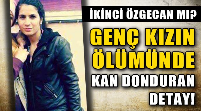 18 yaşındaki kızın ölümünde kan donduran detaylar 18 yaşındaki kızın ölümünde kan donduran detaylar