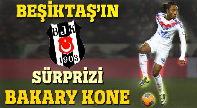 Beşiktaş'ın sürprizi Bakary Kone Beşiktaş'ın sürprizi Bakary Kone