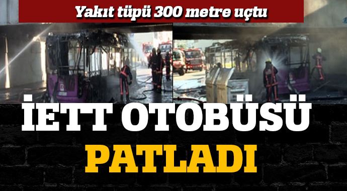 İETT otobüsü bomba gibi patladı