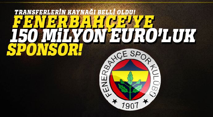 Fenerbahçe&#039;ye 150 milyon dolarlık sponsor
