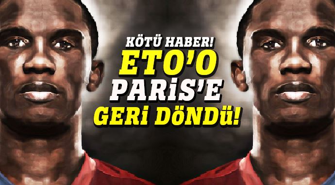 Eto'o Paris'e döndü! Eto'o Paris'e döndü!