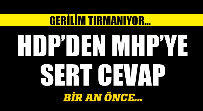 HDP'den MHP'ye sert cevap HDP'den MHP'ye sert cevap