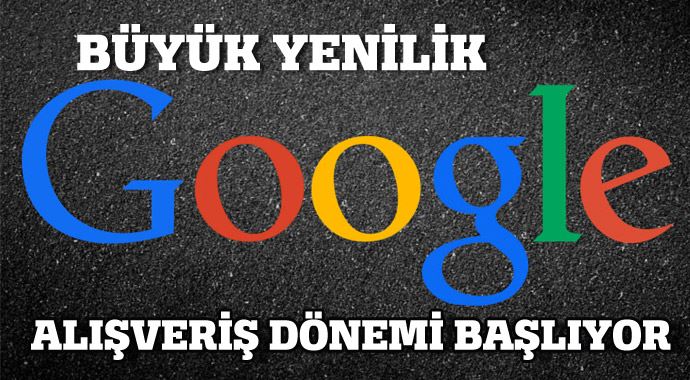 Google&#039;da alışveriş dönemi başlıyor