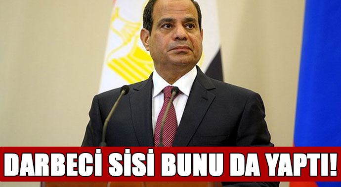 Darbeci Sisi&#039;den &#039;yok artık&#039; dedirten hamle