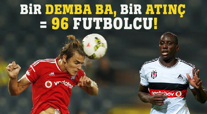 Bir Demba Ba, bir Atınç = 96 futbolcu!
