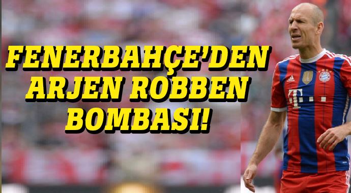 Fenerbahçe&#039;de Arjen Robben bombası