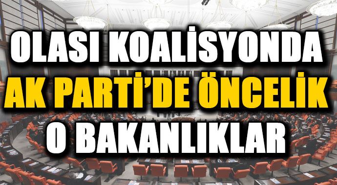 AK Parti'nin koalisyon öncelikleri o bakanlıklar AK Parti'nin koalisyon öncelikleri o bakanlıklar