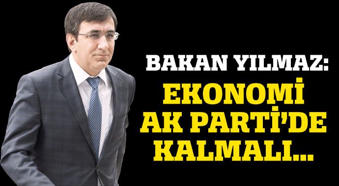 Bakan Yılmaz: Ekonomi AK Parti&#039;de kalmalı