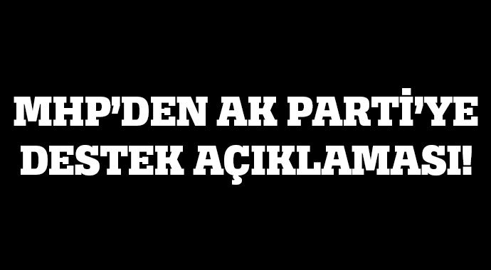 MHP'den 'AK Parti'ye destek' açıklaması