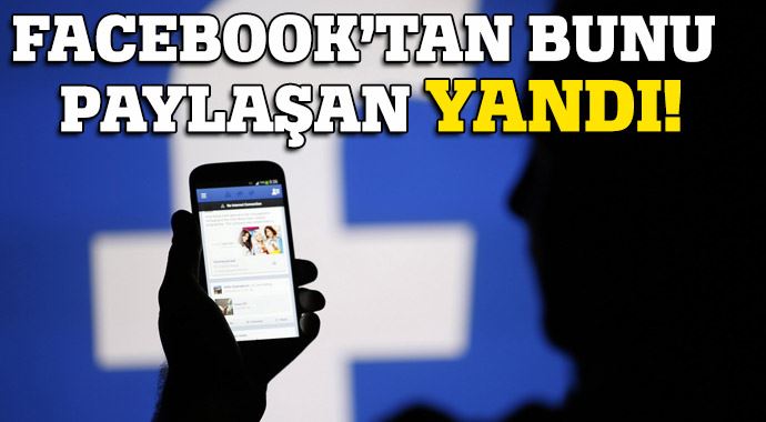 Facebook'tan bunu paylaşan yandı! Facebook'tan bunu paylaşan yandı!