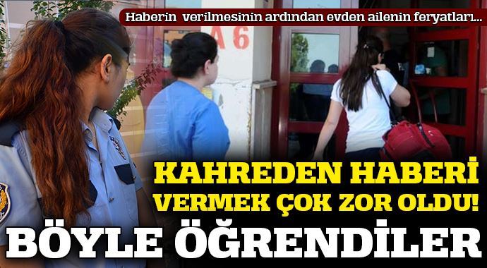 Kahreden haberi vermek çok zordu!