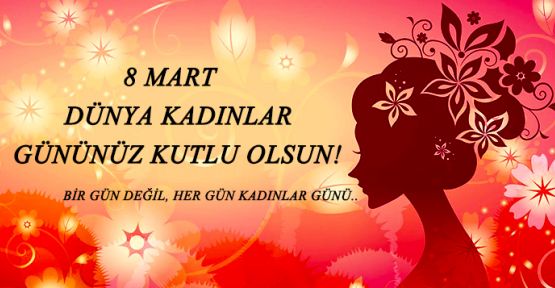 8 Mart Dünya Kadınlar Günü resimli mesajları burada
