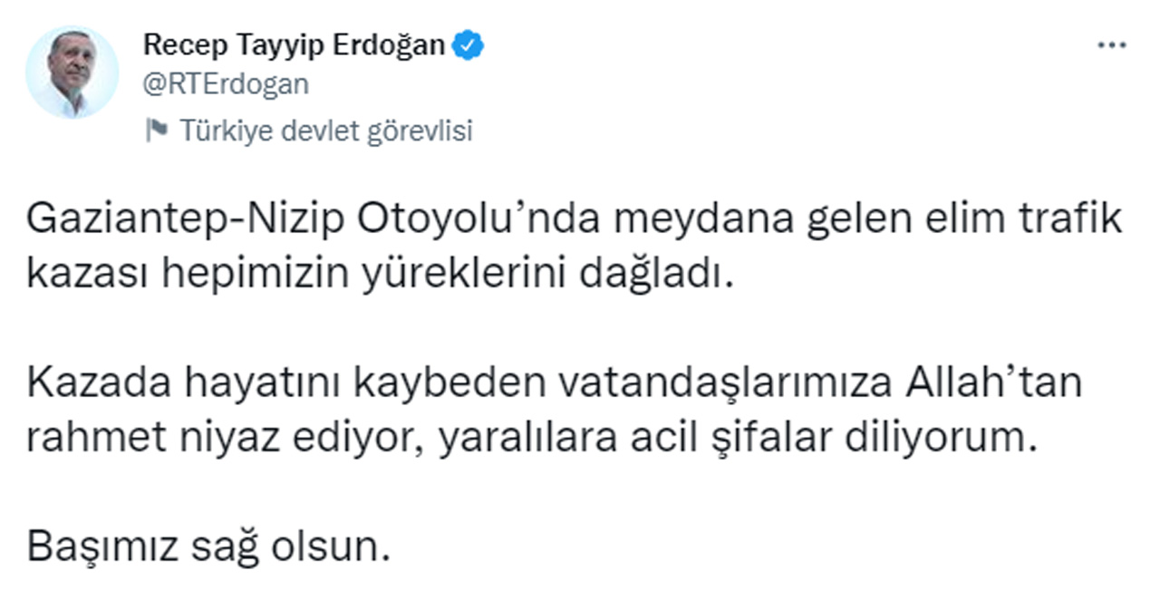 Cumhurbaşkanı Erdoğan'dan Gaziantep'te hayatını kaybeden vatandaşlar için başsağlığı mesajı Cumhurbaşkanı Erdoğan'dan Gaziantep'te hayatını kaybeden vatandaşlar için başsağlığı mesajı