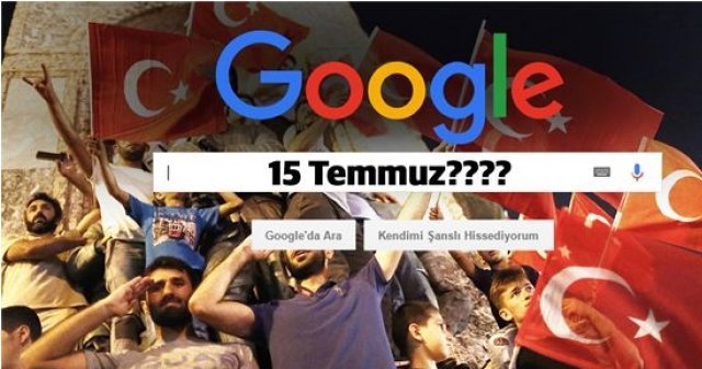 Google'dan Türkiye skandalı, 15 Temmuz'u unuttular Google'dan Türkiye skandalı, 15 Temmuz'u unuttular