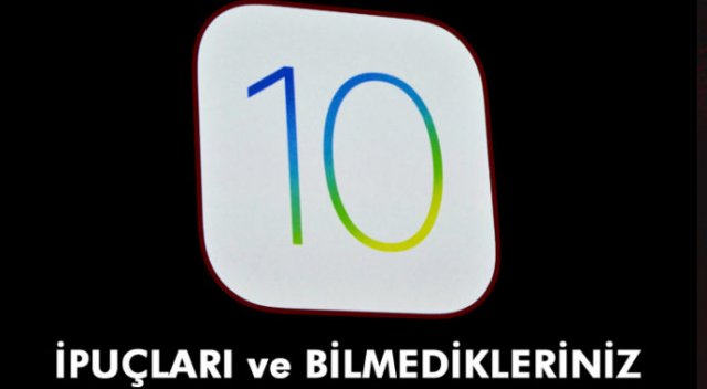 iOS 10’daki ipuçları ve bilmedikleriniz