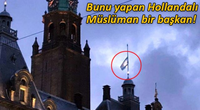 Hollandalı Müslüman belediye başkanından dikkat çeken &#039;bayrak&#039;