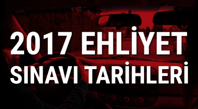 2017 Ehliyet Sınav Tarihleri | 2017 Ehliyet Sınavı Ne Zaman Yapılacak? Ehliyet Sınav Giriş Yerleri