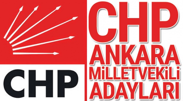 2018 CHP Ankara milletvekili adayları | Başkent Ankara CHP adayları kimler 2018 CHP Ankara milletvekili adayları | Başkent Ankara CHP adayları kimler
