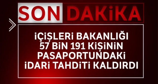 İçișleri Bakanlığı 57 bin 191 kișinin pasaportundaki  idari tahditi kaldırdı
