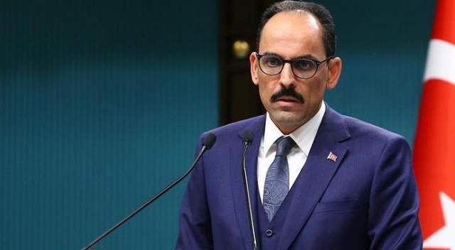 Cumhurbaşkanlığı Sözcüsü Kalın'dan önemli açıklamalar